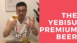 Yebisu Premium Beer - Honest Review