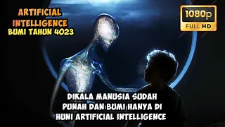 TAHUN 4023 DIKALA MANUSIA SUDAH PUNAH DAN BUMI HANYA DI HUNI ARTIFICIAL INTELLIGENCE | ALUR FILM Ai