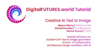 DigitalFUTURES Tutorial: Creative AI Text to Image with VQGAN+CLIP