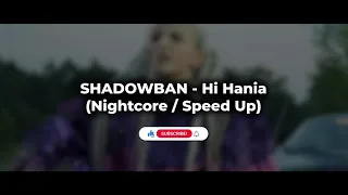 SHADOWBAN - Hi Hania (Nightcore / Speed Up)