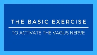 The Basic Exercise To Activate The Vagus Nerve (By Stanley Rosenberg)