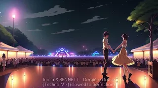 Indila X BENNETT - Dernière Danse (Techno Mix) (slowed to perfection)