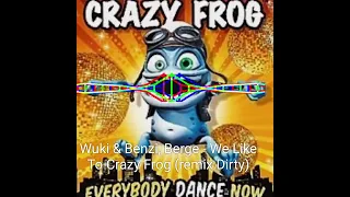 Wuki & Benzi, Berge - We Like To Crazy Frog (remix Dirty)