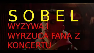 *AFERA* SOBEL WYZYWA I WYRZUCA FANA Z KONCERTU 2021