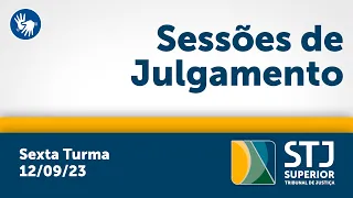 Sexta Turma - STJ - 12/09/2023