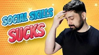 Why your social skills sucks
