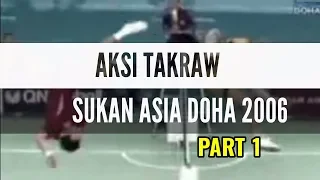 AKSI TAKRAW - MALAYSIA VS THAILAND - SUKAN ASIA DOHA 2006 - PART 1