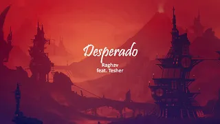 Raghav - Desperado (feat. Tesher) ( Lyric Video)