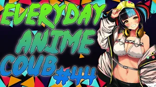 Everyday Anime Coub #44 ❘ Anime Coub Video ❘ AMV ❘ Аниме приколы