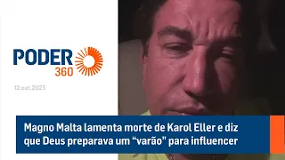 Magno Malta lamenta morte de Karol Eller e diz que Deus preparava um “varão” para influencer