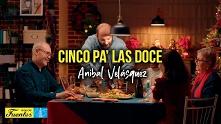 CINCO PA' LAS DOCE - Aníbal Velásquez (Video Letra) 5 pa las 12