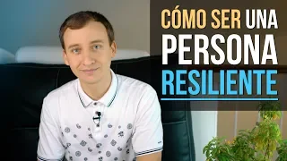 Resiliencia - 5 Claves Para Ser Una Persona Resiliente