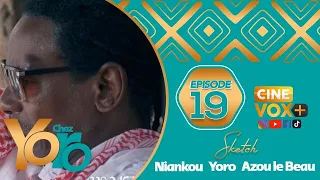 CHEZ YORO - AVEC NIANKOU - YORO - AZOU LE BEAU - SAISON 1- EPISODE 19