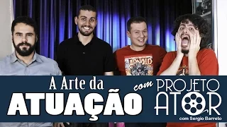 A Arte da Atuação | part. Sergio Barreto (Projeto Ator)