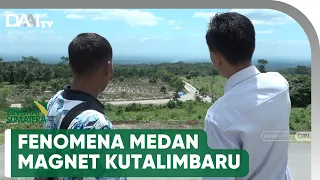 Fenomena Medan Magnet Kutalimbaru | Bingkai Sumatra