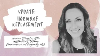 Hormone Replacement Therapy Update after Hysterectomy, Potential Ovarian Failure, and Perimenopause