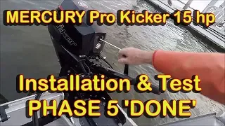 MERCURY Pro Kicker 15 hp installation & test - PHASE 5 'DONE'