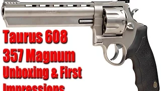 Taurus 608 6" 8 Shot 357 Magnum: Unboxing & First Shots