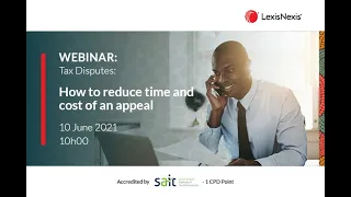 Tax Disputes Webinar: How to reduce time and cost of an appeal