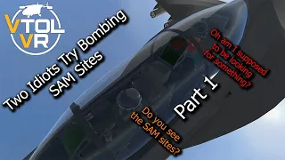 Two Idiots Try Bombing SAM Sites in VTOL VR | Part 1