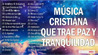 MÚSICA CRISTIANA QUE TRAE PAZ Y TRANQUILIDAD 2022   GRANDES ÉXITOS DE ALABANZA Y ADORIACÓN 2022 1