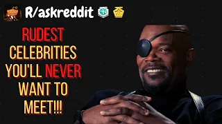 RUDEST Celebrities You NEVER Want To MEET!! - R/askreddit | Reddit Stories