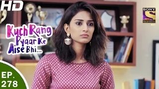 Kuch Rang Pyar Ke Aise Bhi - कुछ रंग प्यार के ऐसे भी - Ep 278 - 23rd Mar, 2017