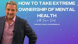 How to Take Extreme Ownership of Mental Health with Jason Reid