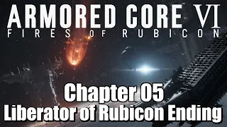 Armored Core 6 Full Gameplay Walkthrough Chapter 5 [Liberator of Rubicon Ending]