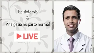 LIVE - Episiotomia e Anestesia no Parto Normal