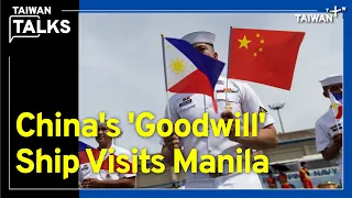 China’s Navy Visits Manila as U.S.-Philippines Security Ties Grow | Taiwan Talks EP152