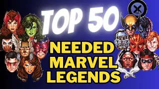 Top 50 Most Needed Marvel Legends (2023 edition)