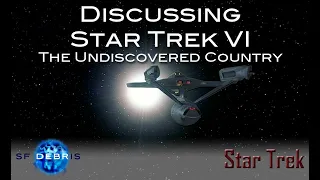 Discussing Star Trek VI: The Undiscovered Country