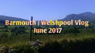 Barmouth/Welshpool Vlog | June 2017