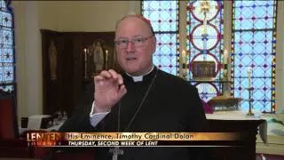 Lenten Journey with Cardinal Dolan - Thursday, Second Week of Lent