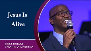 “Jesus Is Alive” with Dr. Leo Day and the First Dallas Choir and Orchestra | June 12, 2022