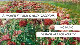 Vintage Art for TV | Summer Florals & Gardens | 2 Hrs No Music | Free TV Art | Floral TV Screensaver