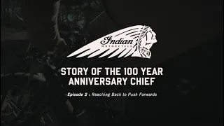 Episode 2 - The story of the all-new Indian Chief - Reaching back to push forwards