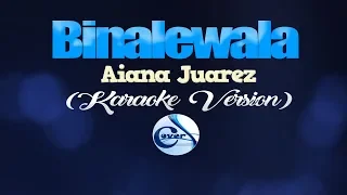 BINALEWALA - Aiana Juarez (KARAOKE VERSION)