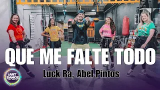 QUE ME FALTE TODO - Luck Ra, Abel Pintos l Cuarteto l Zumba Coreo l Cia Art Dance