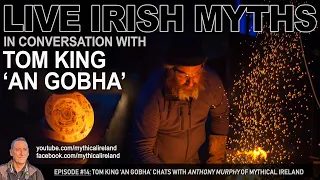 Live Irish Myths In Conversation episode #14: Tom King, 'An Gobha'
