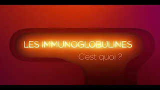 "Les Immunoglobulines, c'est quoi?" - Episode 4 - Les Pouvoirs du Sang