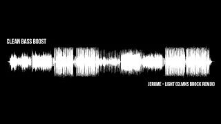 Jerome - Light (CLMNS BROCK REMIX) [CLEAN BASS BOOST]