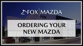 Ordering your Mazda | Fox Mazda