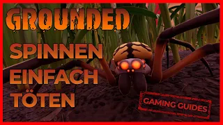 SPINNEN GANZ LEICHT TÖTEN / Gaming Guides - GROUNDED 🍃