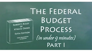 Understand the Federal Budget Process in 9 Minutes (Part I)