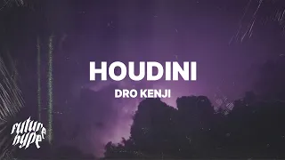 Dro Kenji - Houdini (Lyrics)