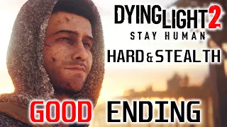 GOOD ENDING – DYING LIGHT 2 STAY HUMAN Hard Stealth Gameplay Walkthrough