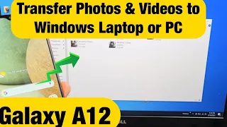 Galaxy A12: Copy Files (Photos & Videos) to Windows Laptop, PC, Computer