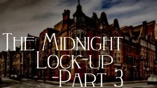 "The Midnight Lock-up: 11-10-2012" [Part 3]